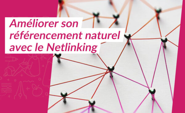Lire la suite à propos de l’article Comment renforcer sa stratégie SEO grâce au Netlinking ?