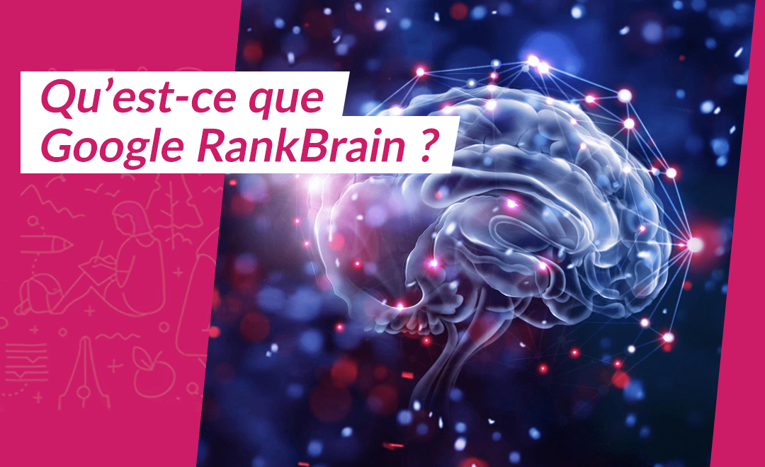 You are currently viewing RankBrain, un des critères majeurs de pertinence chez Google